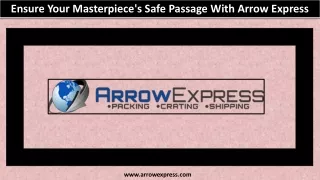 Ensure Your Masterpiece's Safe Passage With Arrow Express