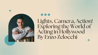 Lights, Camera, Action! Exploring the World of Acting in Hollywood By Enzo Zelocchi