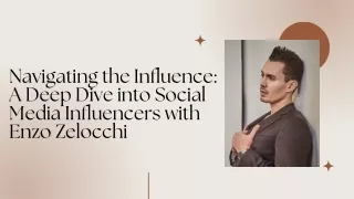 Navigating the Influence A Deep Dive into Social Media Influencers with Enzo Zelocchi