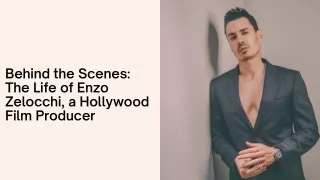 Behind the Scenes The Life of Enzo Zelocchi, a Hollywood Film Producer