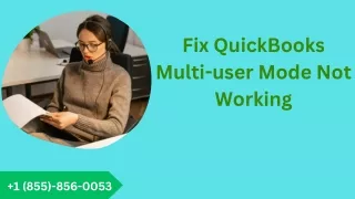 Resolve QuickBooks multi-user mode not working | 1 855-856-0053