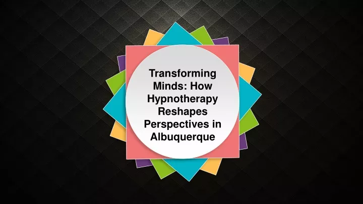 transforming minds how hypnotherapy reshapes