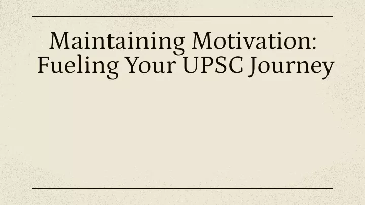 maintaining motivation fueling your upsc journey