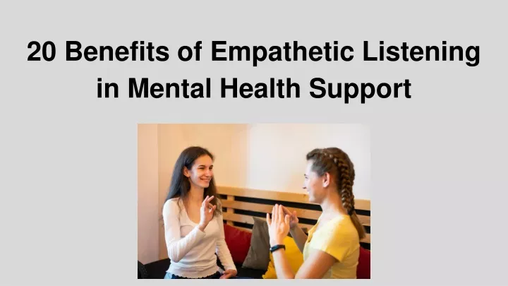 20 benefits of empathetic listening in mental health support