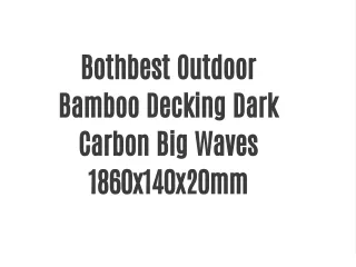 Bothbest Outdoor Bamboo Decking Dark Carbon Big Waves 1860x140x20mm