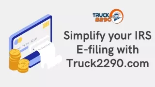 Simplify your IRS E-filing with Truck2290.com