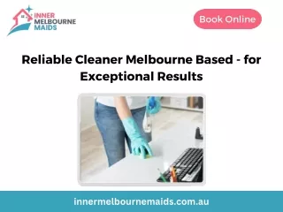 Reliable Cleaner Melbourne Based - for Exceptional Results