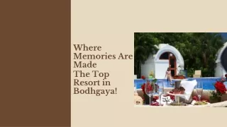 Where Memories Are Made: Unforgettable Moments at the Top Resort in Bodhgaya