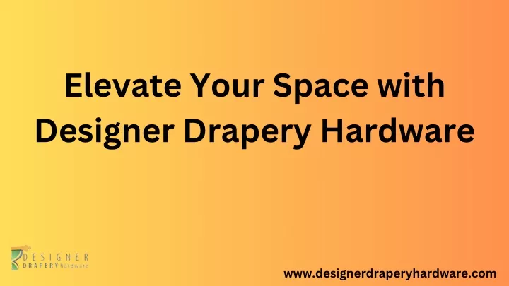 elevate your space with designer drapery hardware