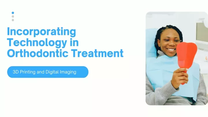 incorporating technology in orthodontic treatment