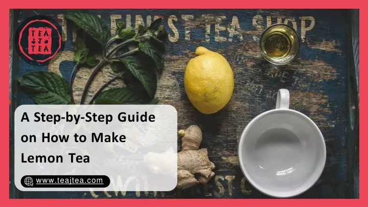 a step by step guide on how to make lemon tea