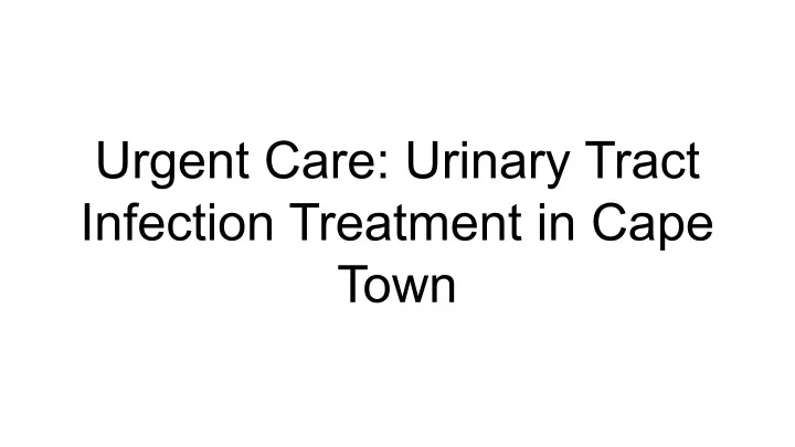 urgent care urinary tract infection treatment