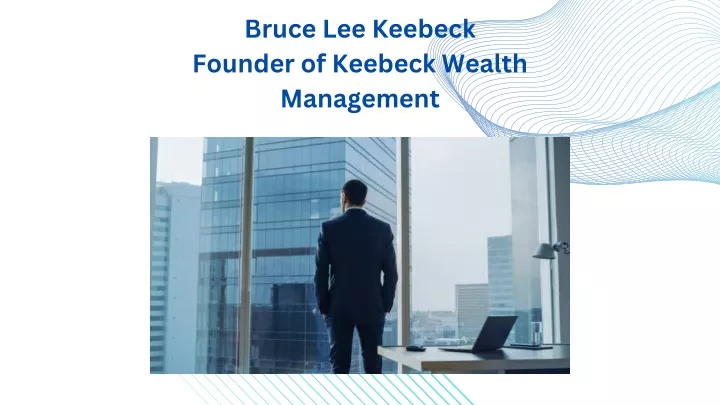 bruce lee keebeck founder of keebeck wealth