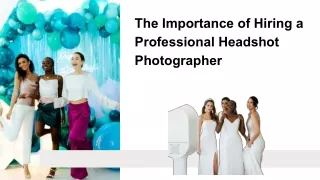 The Importance of Hiring a Professional Headshot Photographer