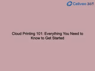 Cloud Printing 101 Everything You Need to Know to Get Started