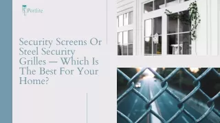 Security Screens Or Steel Security Grilles — Which Is The Best For Your Home