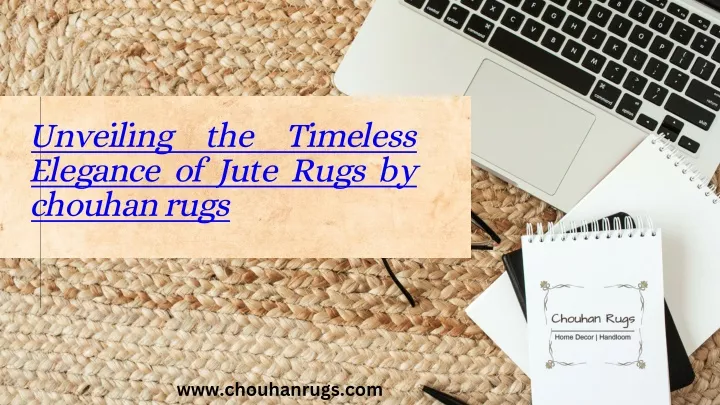 unveiling the timeless elegance of jute rugs