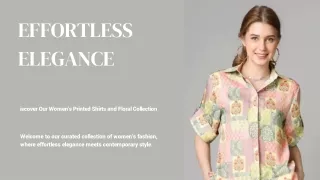 Effortless Elegance Discover Our Women’s Printed Shirts and Floral Collection