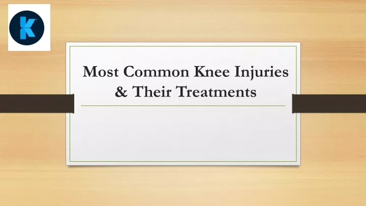 most common knee injuries their treatments