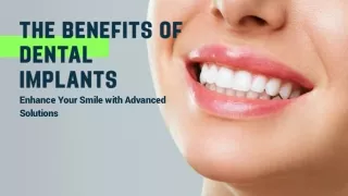The Benefits of Dental Implants Enhance Your Smile with Advanced Solutions