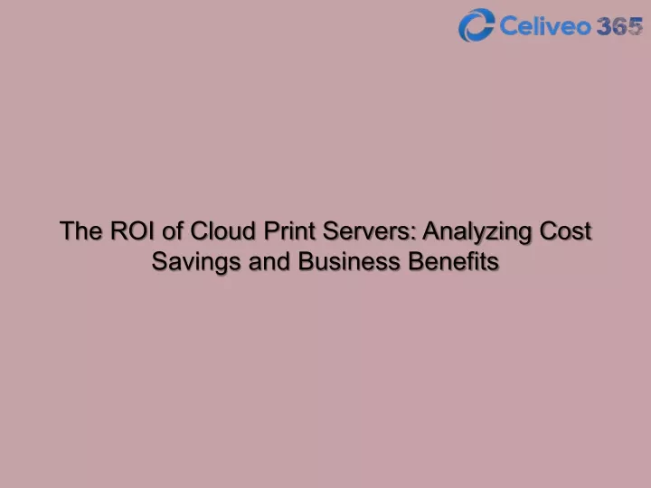 the roi of cloud print servers analyzing cost