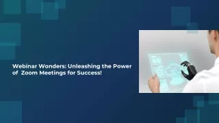 Webinar Wonders: Unleashing the Power of  Zoom Meetings for Success!