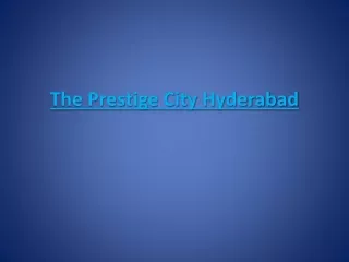 The Prestige City Hyderabad will open doors to a world of opulent living