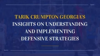 Tarik Crumpton Georgia's Insights on Understanding and Implementing Defensive Strategies