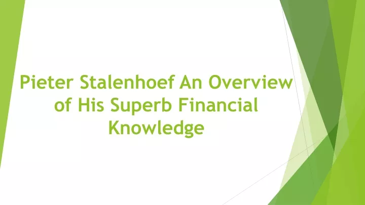 pieter stalenhoef an overview of his superb financial knowledge