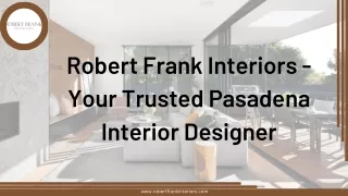 Robert Frank Interiors - Your Trusted Pasadena Interior Designer