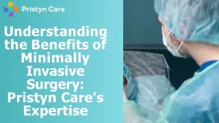 Understanding the Benefits of Minimally Invasive Surgery Pristyn Care's Expertise