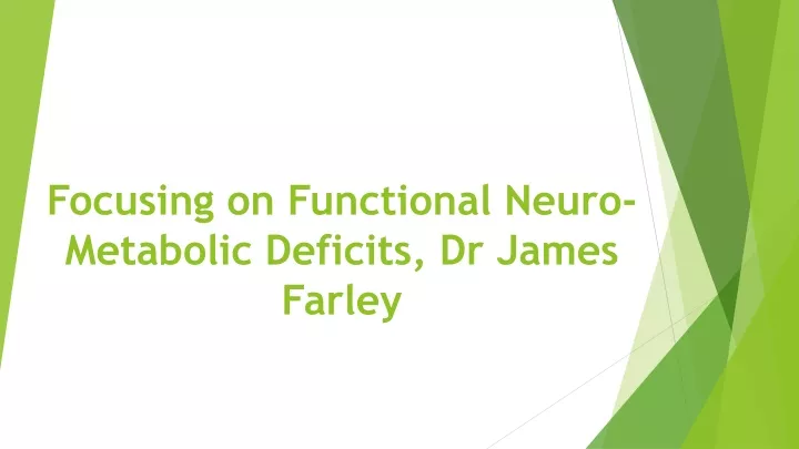 focusing on functional neuro metabolic deficits dr james farley