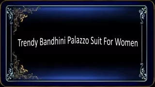 Trendy Bandhini Palazzo Suit For Women