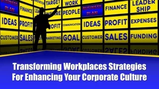 Transforming Workplaces Strategies For Enhancing Your Corporate Culture