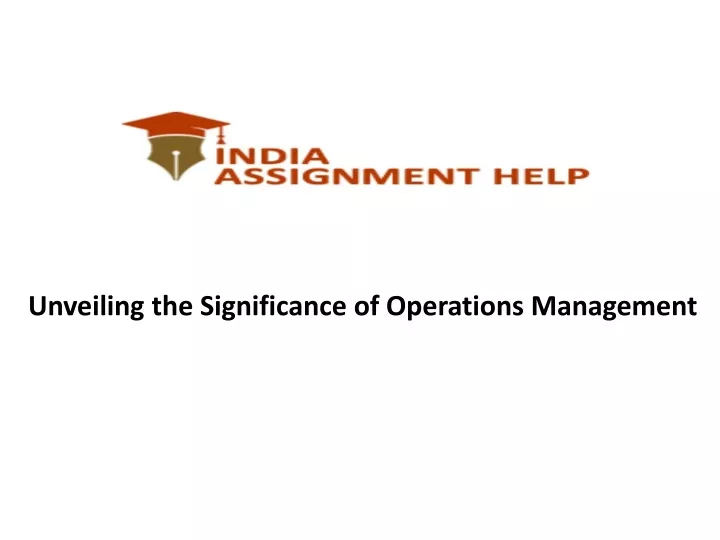 unveiling the significance of operations management