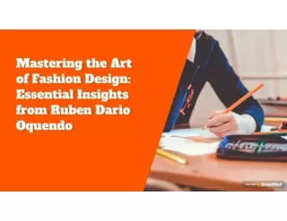 Mastering the Art of Fashion Design- Essential Insights from Ruben Dario Oquendo