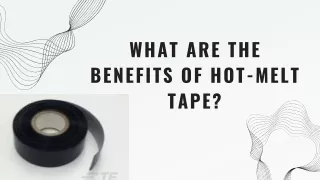 What are the Benefits of Hot-Melt Tape?