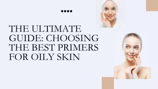 The Ultimate Guide Choosing the Best Primers for Oily Skin