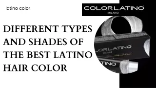 Different Types and Shades of the Best Latino Hair Color For You