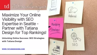 Maximize Your Online Visibility with SEO Expertise in Seattle - Partner with Tatiana Design for Top Rankings!