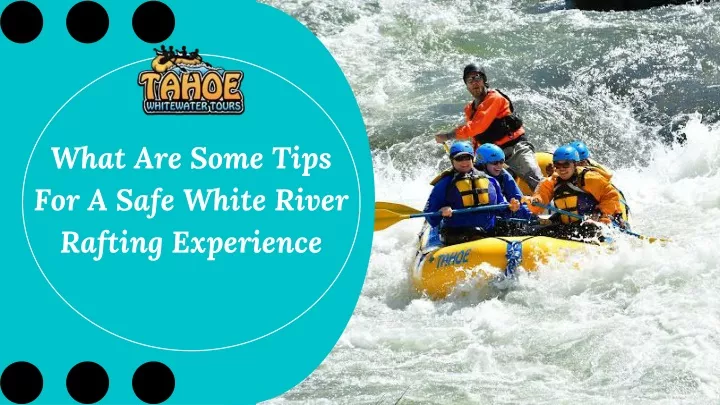 what are some tips for a safe white river rafting