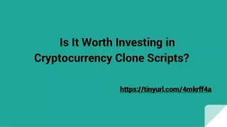 is it worth investing in cryptocurrency clone scripts