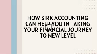 How SIRK Accounting can Help you in taking your Financial Journey to new Level