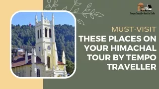 Must-Visit These Places On Your Himachal Tour By Tempo Traveller