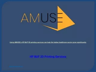 Using AMUSE's HP MJF 3D printing services can help the Indian healthcare sector grow significantly