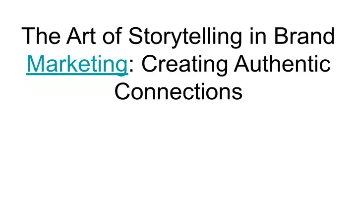 the art of storytelling in brand marketing