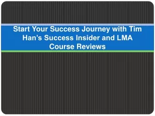 Start Your Success Journey with Tim Han’s Success Insider and LMA Course Reviews