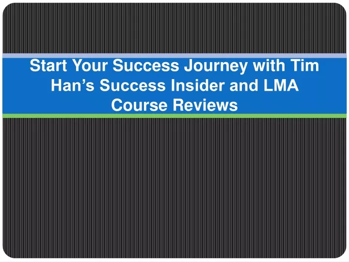 start your success journey with tim han s success insider and lma course reviews