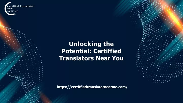 unlocking the potential certiffied translators near you