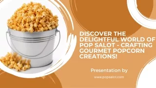 Discover the Delightful World of Pop Salot - Crafting Groumet Popcorn Creations!